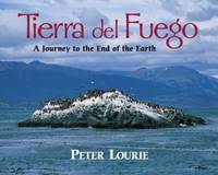 Tierra Del Fuego : A Journey to the End of the Earth