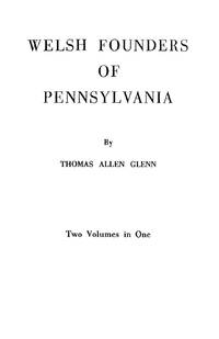 Welsh Founders of Pennsylvania. Two Volumes in One