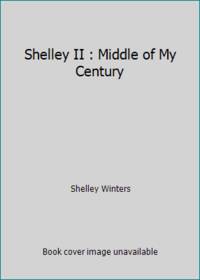 Shelley II: Middle of My Century by Winters, Shelley - 1990