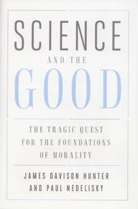 Science and the Good: The Tragic Quest for the Foundations of Morality (Foundational Questions in...