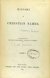 History of Christian names. By the author of 'The Heir of Redclyffe,' 'Landmarks of History,' etc.