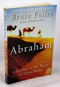 Abraham: A Journey to the Heart of Three Faiths by Feiler, Bruce - 2005-08-02