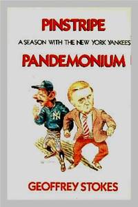 Pinstripe Pandemonium.  A Season With The New York Yankees