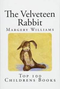 The Velveteen Rabbit: Or How Toys Become Real by Margery Williams - 2013-02-04