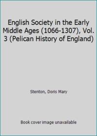 English Society in the Early Middle Ages (1066-1307), Vol. 3 (Pelican History of England)