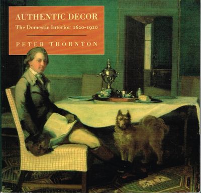 Authentic Decor. The Domestic Interior. 1620-1920.