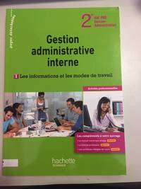 G.A. interne : les informations et les modes de travail 2de Bac Pro - Livre Ã©lÃ¨ve - Ed. 2012 by Desflans Christine  Bertrand Marie  LefÃ¨vre Muriel  Annicotte Begyn HÃ©lÃ¨ne  Milet Carine  Chanclou Mathilde  Teirlynck HervÃ©  Sevestre NadÃ¨ge - 2012