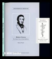 Robert Graves : the golden years of Irish medicine / Selwyn Taylor