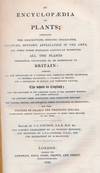 An Encyclopaedia of Plants; Comprising the Description, Specific Character, Culture, History, Application in the Arts, and Every Other Desirable Particular Respecting all the Plants Indigenous, Cultivated in, or Introduced to Britain ..