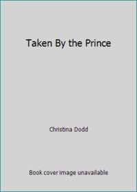 Taken By the Prince by Christina Dodd - 2011