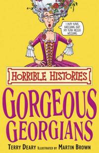 The Gorgeous Georgians (Horrible Histories)