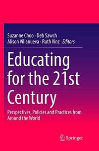 Educating for the 21st Century : Perspectives, Policies and Practices from Around the World