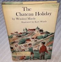 THE CHATEAU HOLIDAY by Mantle, Winifred, Illustrated by Kurt Werth - 0