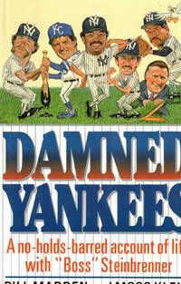 Damned Yankees A No-Holds-Barred Account of Life with Boss Steinbrenner