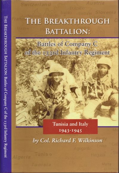 The Breakthrough Battalion: Battles of Company C of the 133rd Infantry Regiment Tunisia and Italy 1943-1945