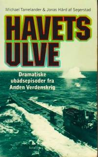 Havets ulve. Dramatiske ubådsepisoder fra Anden…