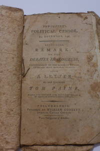 Porcupine's Political Censor, For December, 1796. Containing, Remark on the Debates in Congress