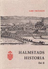 Halmstads Historia, del II: Tiden 1645 - 1850.