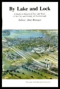 image of BY LAKE AND LOCK - A Guide to Historical Sites and Tours of the City and County of Peterborough