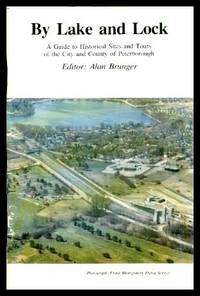 BY LAKE AND LOCK - A Guide to Historical Sites and Tours of the City and County of Peterborough