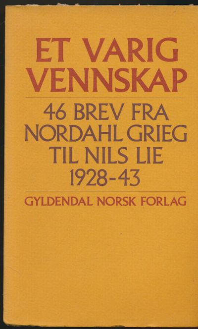 Et varig vennskap. 46 brev fra Nordahl Grieg til…