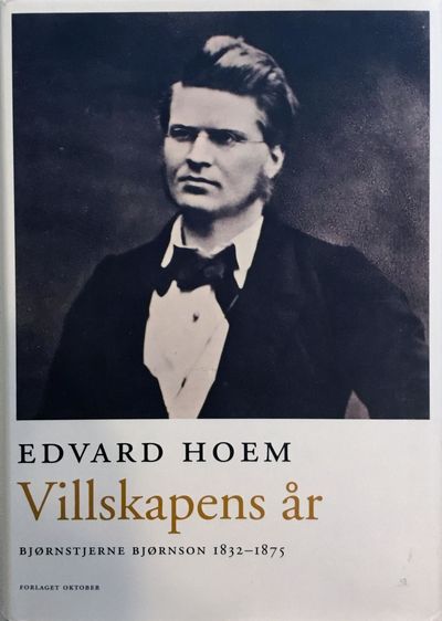 Villskapens år. Bjørnstjerne Bjørnson 1832-1875