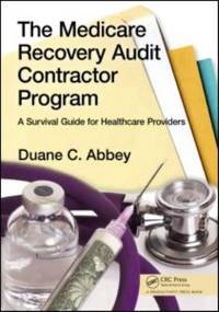 The Medicare Recovery Audit Contractor Program : A Survival Guide for Healthcare Providers