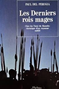 cover of Les Derniers rois mages - Chez les Tutsi du Ruanda : chronique d'un royaume oublié