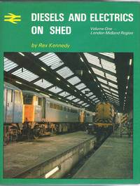 Diesels and Electrics on Shed. Vol.1 - London Midland Region by Kennedy, Rex - 1979