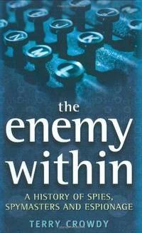 The Enemy Within: A History of Spies, Spymasters and Espionage
