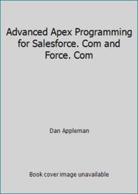 Advanced Apex Programming for Salesforce.com and Force.com