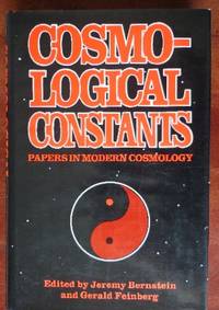 Cosmological Constants: Papers In Modern Cosmology by Jeremy & Gerald Feinberg Bernstein - 1st - 1986 - from CANFORD BOOK CORRAL (SKU: 026152)