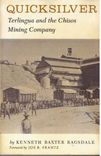 QUICKSILVER; Terlingua &amp; the Chisos Mining Company by Ragsdale, Kenneth Baxter - 1976