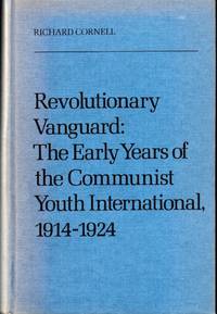 Revolutionary Vanguard: The Early Years of the Communist Youth International, 1914-1924