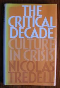 The Critical Decade: Culture in Crisis by Tredell, Nicolas - 1993