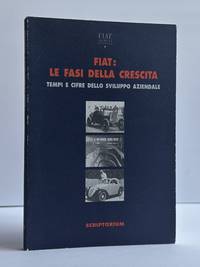 FIAT: LE FASI DELLA CRESCITA, TEMPI E CIFRE DELLO SVILUPPO AZIENDALE
