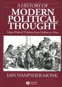 A History of Modern Political Thought : Major Political Thinkers from Hobbes to Marx