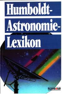 Humboldt Astronomie-Lexikon. Herausgegeben und…