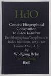 Concise Biographical Companion to Index Islamicus. An International Who's Who in Islamic Studies from its Beginnings Down to the Twentieth Century. Bio-bibliographical Supplement to Index Islamicus, 1665-1980, Volume One (A-G) [ONLY]