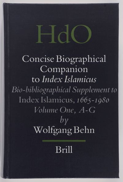 Concise Biographical Companion to Index Islamicus. An International Who's Who in Islamic Studies from its Beginnings Down to the Twentieth Century. Bio-bibliographical Supplement to Index Islamicus, 1665-1980, Volume One (A-G) [ONLY]