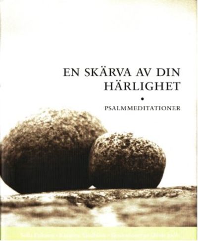 En skärva av din härlighet. Psalmmeditationer.