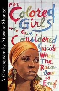 For Colored Girls Who Have Considered Suicide When the Rainbow Is Enuf by Ntozake Shange - 1997