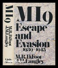 MI9 : escape and evasion, 1939-1945 / by M.R.D. Foot and J. M. Langley