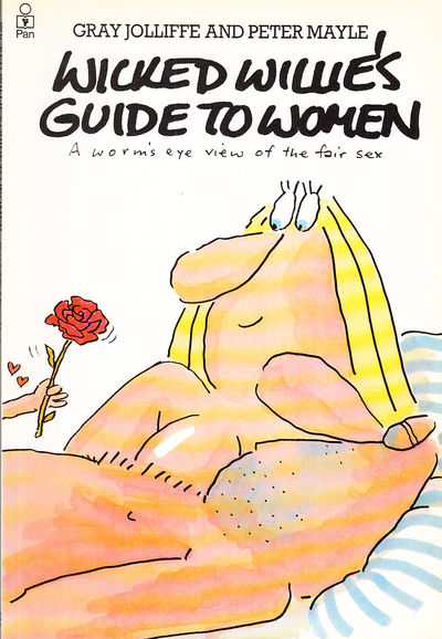 Wicked Willie's guide to women. A worm’s eye view…