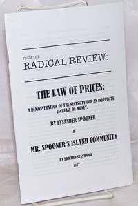 image of From the Radical Review: The Law of Prices; A Demonstration of the Necessity for an Indefinite Increase of Money, by Lysander Spooner_Mr. Spooner's Island Community, by Edward Stanwood, 1877