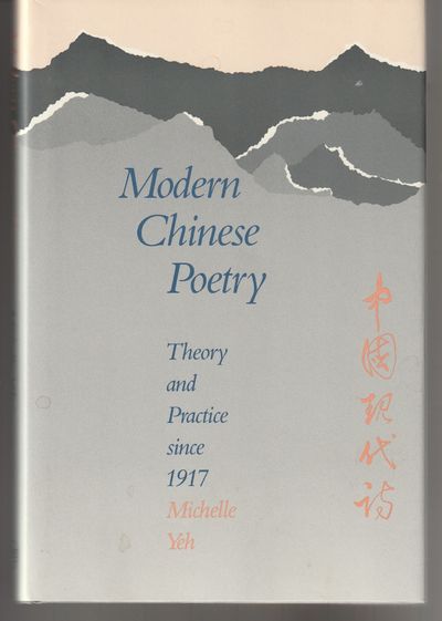 Modern Chinese Poetry: Theory and Practice Since 1917
