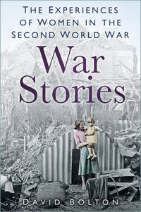 War Stories: Experiences of Women in the Second World War