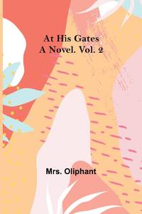 At His Gates: A Novel. Vol. 2
