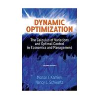 Dynamic Optimization: The Calculus of Variations and Optimal Control in Economics and Management
