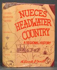 Nueces Headwater Country: A Regional History (SIGNED) by Stovall, Allan A - 1959